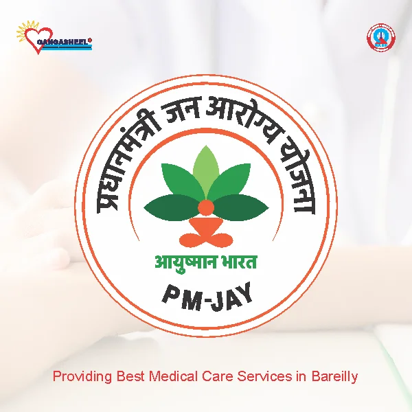 treatment for Ayushman Bharat Yojna (Pmjay), Lucknowpatients in bareilly at Gangasheel Hospital