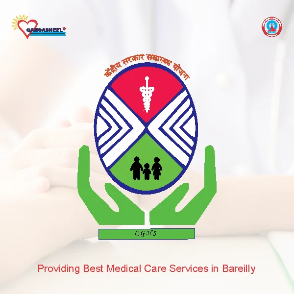 treatment for Central Government Health Schemepatients in bareilly at Gangasheel Hospital