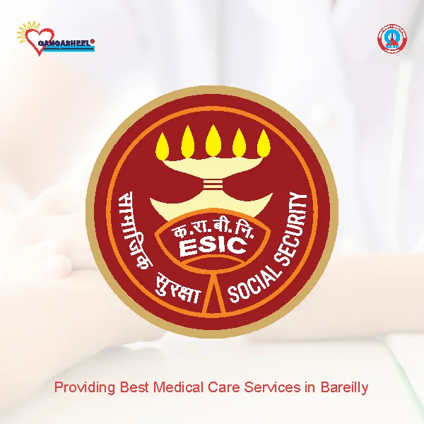 treatment for Employee State Insurance Co. Uttar Pradeshpatients in bareilly at Gangasheel Hospital