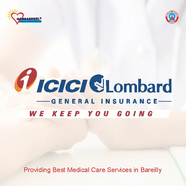 treatment for Icici Lombard General Insurance Co.Ltd.patients in bareilly at Gangasheel Hospital