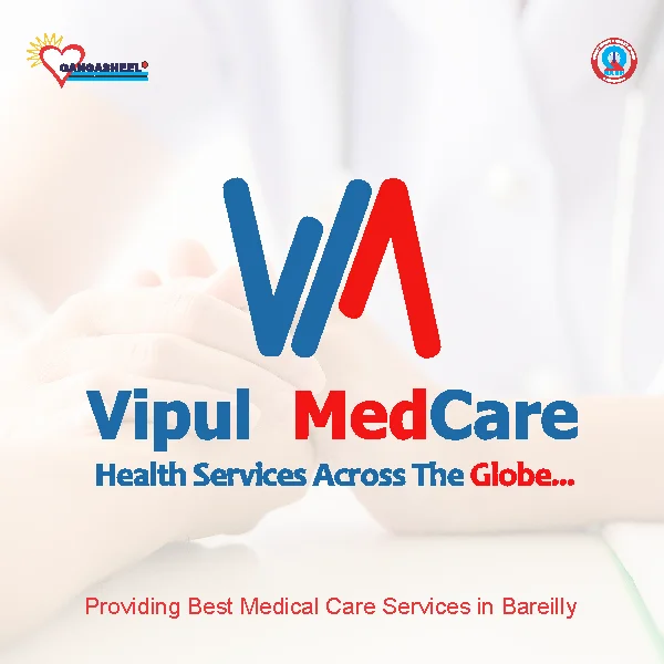 treatment for Vipul Medcorp Tpa Pvt Ltdpatients in bareilly at Gangasheel Hospital